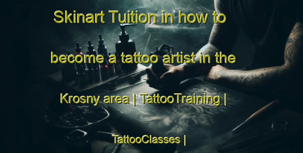 Skinart Tuition in how to become a tattoo artist in the Krosny area | TattooTraining | TattooClasses | SkinartTraining-Poland